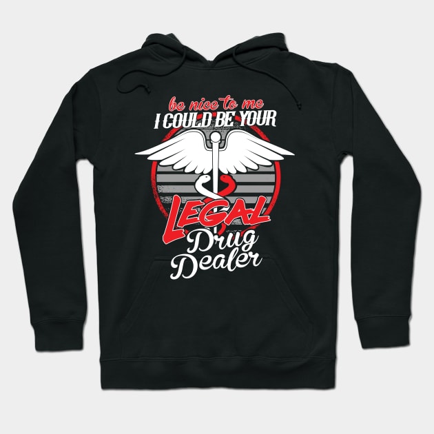 Legal Drug Dealer be nice to me Hoodie by HBfunshirts